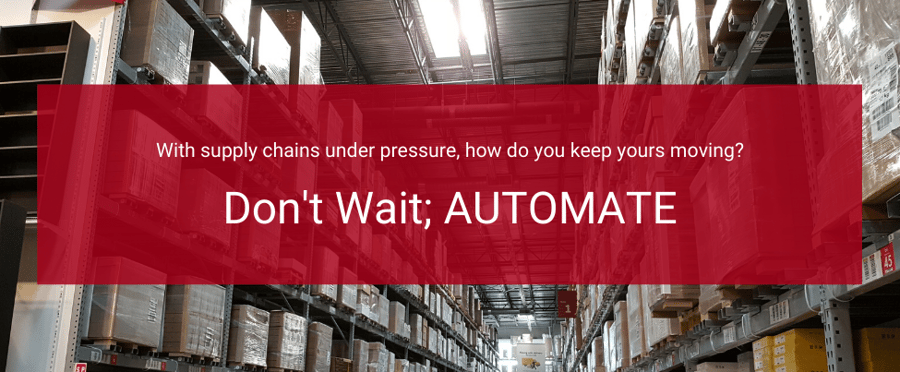 Dont Wait, Automate! WMS for under-pressure supply chains