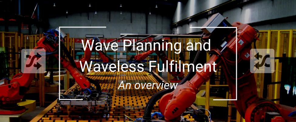 Wave Planning, Waveless, Order Streaming